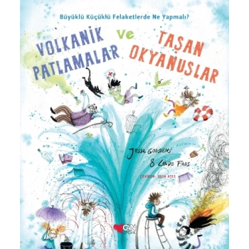 Volkanik Patlamalar ve Taşan Okyanuslar - Jesse Goossens - Can Çocuk Yayınları