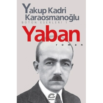 Yaban - Yakup Kadri Karaosmanoğlu - İletişim Yayınevi