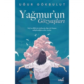 Yağmur’un Gözyaşları - Uğur Gökbulut - İndigo Yayınları