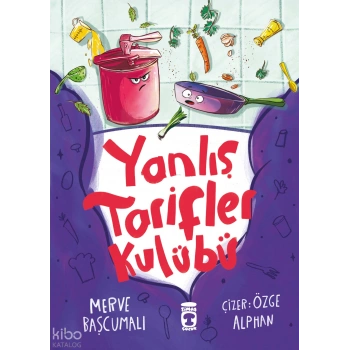 Yanlış Tarifler Kulübü-Fatma Merve Başcumalı-Timaş Çocuk