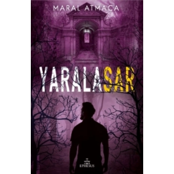 Yaralasar 3- Maral Atmaca - Ephesus Yayınları