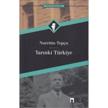 Yarınki Türkiye - Nurettin Topçu - Dergah Yayınları