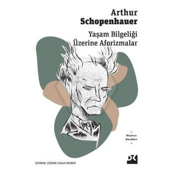 Yaşam Bilgeliği Üzerine Aforizmalar - Arthur Schopenhauer - Doğan Kitap