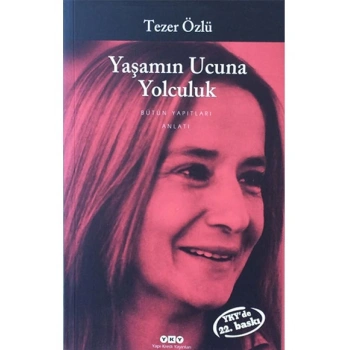 Yaşamın Ucuna Yolculuk  - Tezer Özlü - Yapı Kredi Yayınları