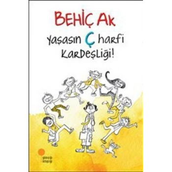 Yaşasın Ç Harfi Kardeşliği - Behiç Ak - Günışığı Kitaplığı