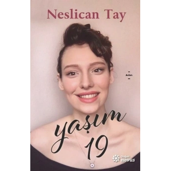 YAŞIM 19 - NESLİCAN TAY - DOĞAN NOVUS YAYINLARI