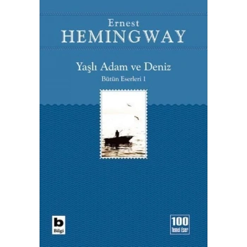 Yaşlı Adam ve Deniz - Ernest Hemingway - Bilgi Yayınevi