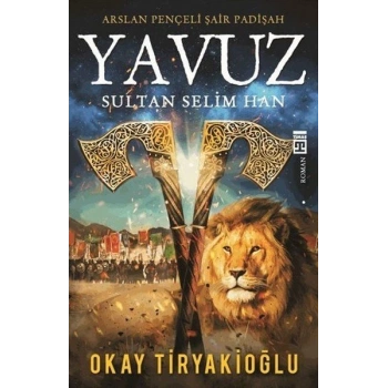 Yavuz - Okay Tiryakioğlu  - Timaş Yayınları