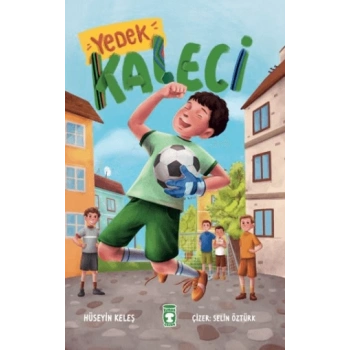 Yedek Kaleci - Hüseyin Keleş - Timaş Çocuk Yayınları