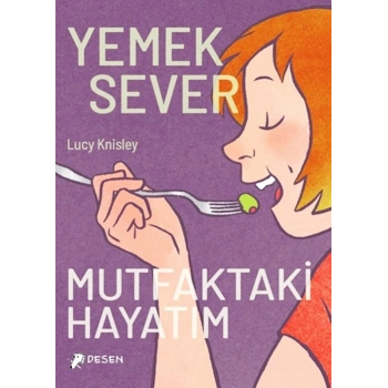 Yemeksever - Mutfaktaki Hayatım-Lucy Knisley-Desen Yayıncılık