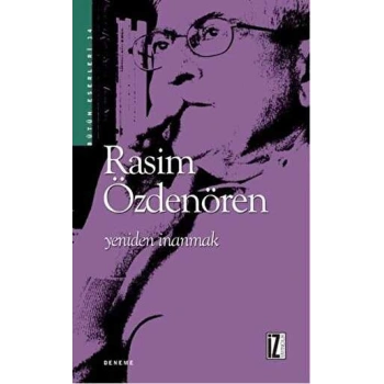 Yeniden İnanmak - Rasim Özdenören - İz Yayıncılık