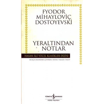 Yer Altından Notlar - Fyodor Mihayloviç Dostoyevski - İş Bankası Kültür Yayınları