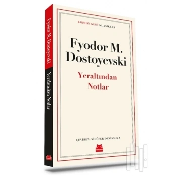 YERALTINDAN NOTLAR - FYODOR MİHAYLOVİÇ DOSTOYEVSKİ - KIRMIZI KEDİ YAYINLARI