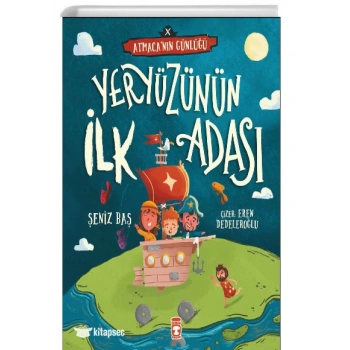 Yeryüzünün İlk Adası Atmancanın Günlüğü - Şeniz Baş - Timaş Çocuk