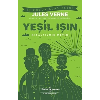 Yeşil Işın (Kısaltılmış Metin) - Jules Verne - İş Bankası Kültür Yayınları