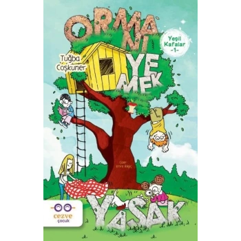 Yeşil Kafalar 1-Ormanı Yemek Yasak - Tuğba Coşkuner - Cezve Çocuk