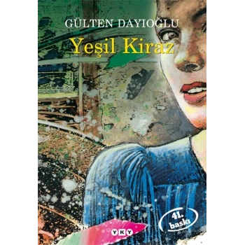 Yeşil Kiraz  - Gülten Dayıoğlu - Yapı Kredi Yayınları