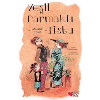 Yeşil Parmaklı Tistu - Maurice Druon - Can Çocuk Yayınları