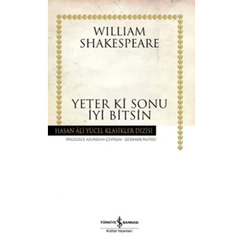 YETER Kİ SONU İYİ BİTSİN(CİLTLİ) - WİLLİAM SHAKESPEARE - İŞ BANKASI KÜLTÜR YAYINLARI