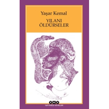 Yılanı Öldürseler - Yaşar Kemal - Yapı Kredi Yayınları