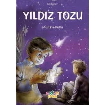 Yıldız Tozu - Mustafa Kutlu - Erdem Çocuk Yayınları