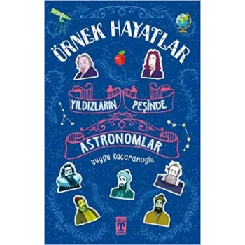 Yıldızların Peşinde Astronomlar-Örnek Hayatlar - Duygu Kaçaranoğlu - Genç Timaş