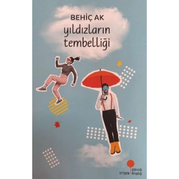 Yıldızlığın Tembelliği - Behiç Ak - Günışığı Yayınları