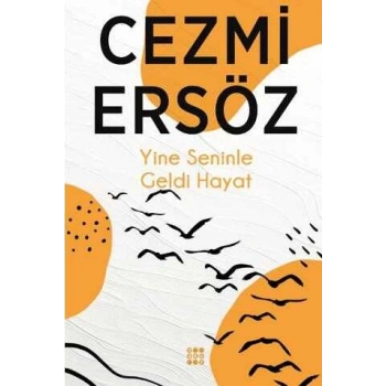 Yine Seninle Geldi Hayat-Cezmi Ersöz-Dokuz Yayınları