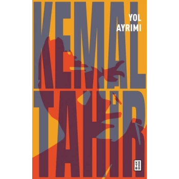 Yol Ayrımı  - Kemal Tahir - Ketebe Yayınları