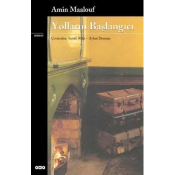 Yolların Başlangıcı - Amin Maalouf - Yapı Kredi Yayınları