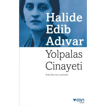 Yolpalas Cinayeti - Halide Edib Adıvar - Can Yayınları