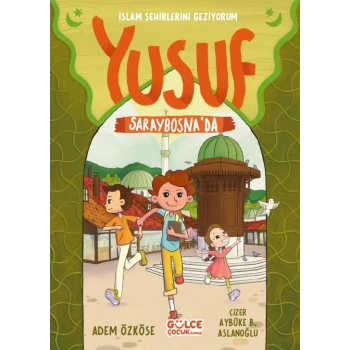 Yusuf Saraybosnada-İslam Şehirlerini Geziyorum-Adem Özkese-Gülce Çocuk
