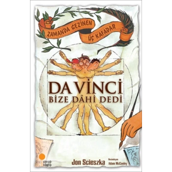Zamanda Gezinen Üç Kafadar Da Vinci Bize Dahi Dedi - Jon Scieszka - Günışığı Yayınları