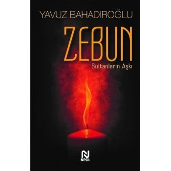 ZEBUN(SULTANLARIN AŞKI) - YAVUZ BAHADIROĞLU - NESİL YAYINLARI