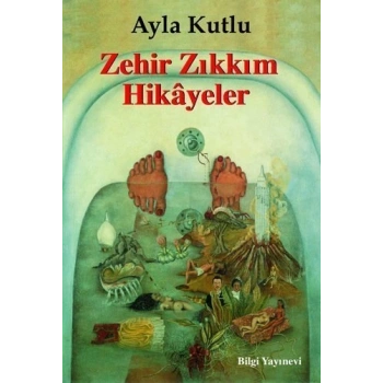 Zehir Zıkkım Hikayeler - Ayla Kutlu - Bilgi Yayınevi