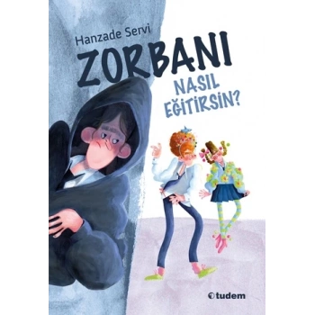 Zorbanı Nasıl Eğitirsin-Hanzade Servi-Tudem Yayınları