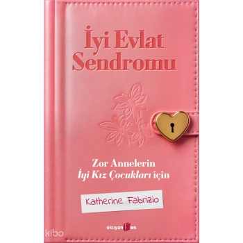 İyi Evlat Sendromu-Katherine Farbizio-Okuyan Us Yayınları