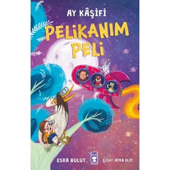 PELİKANIM PELİ - AY KÂŞİFİ / ESRA BULUT / TİMAŞ ÇOCUK
