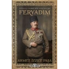 FERYADIM İSTİKLAL HARBİNİN GERÇEKLERİ  / AHMET İZZET FURGAÇ / TİMAŞ TARİH