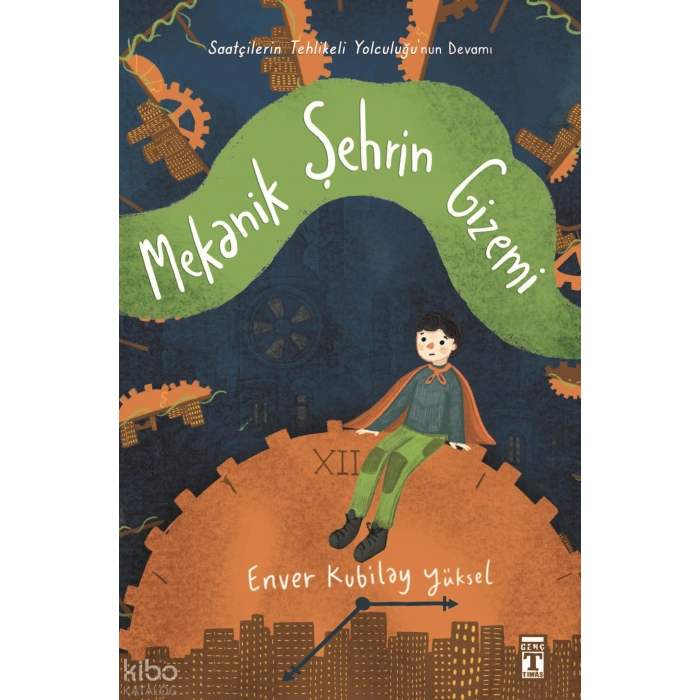 Mekanik Şehrin Gizemi-Enver Kubilay Yüksel-Genç Timaş