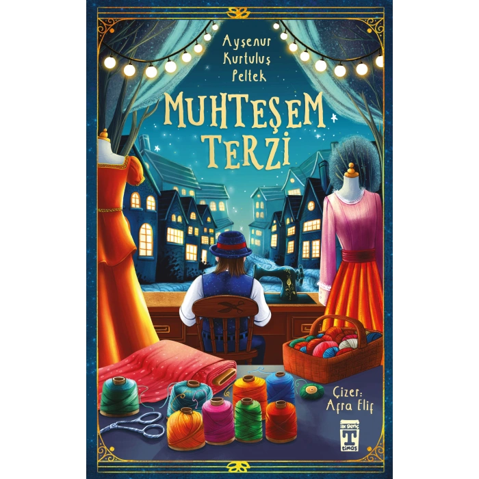 Muhteşem Terzi-Ayşenur Kurtuluş Peltek-İlk Genç Timaş Yayınları