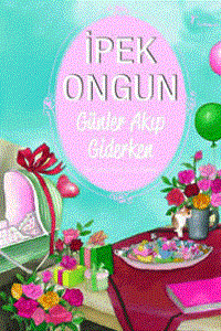 Bir Genç Kızın Gizli Defteri - 8 Günler Akıp Giderken - İpek Ongun - Artemis Yayınları