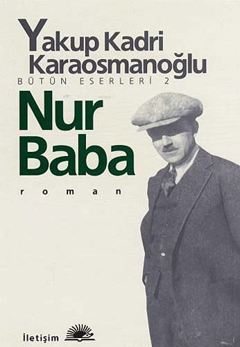 Nur Baba - Yakup Kadri Karaosmanoğlu - İletişim Yayınevi