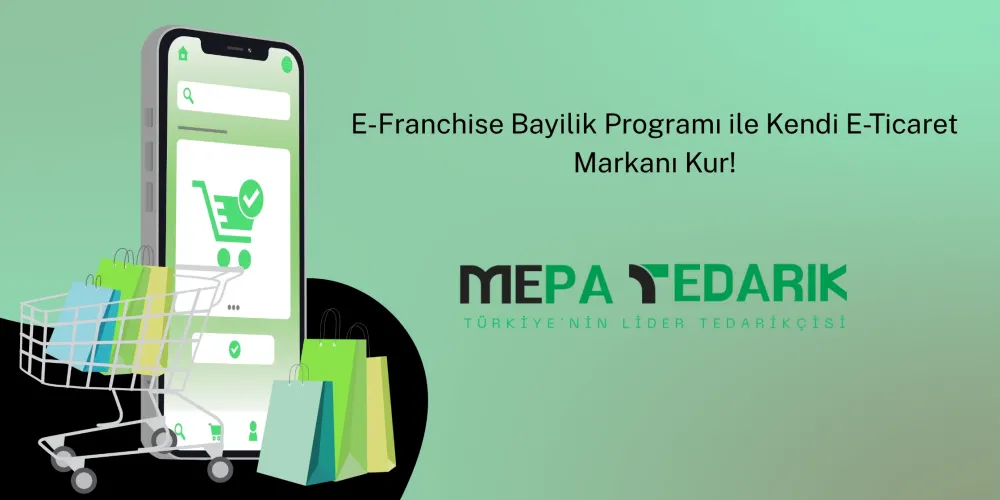E-Franchise Bayilik Programı | Mepa Tedarik ile Kendi E-Ticaret Markanı Kur!