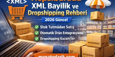 Hepsiburada XML Bayilik ve Dropshipping Rehberi | 2026 Güncel