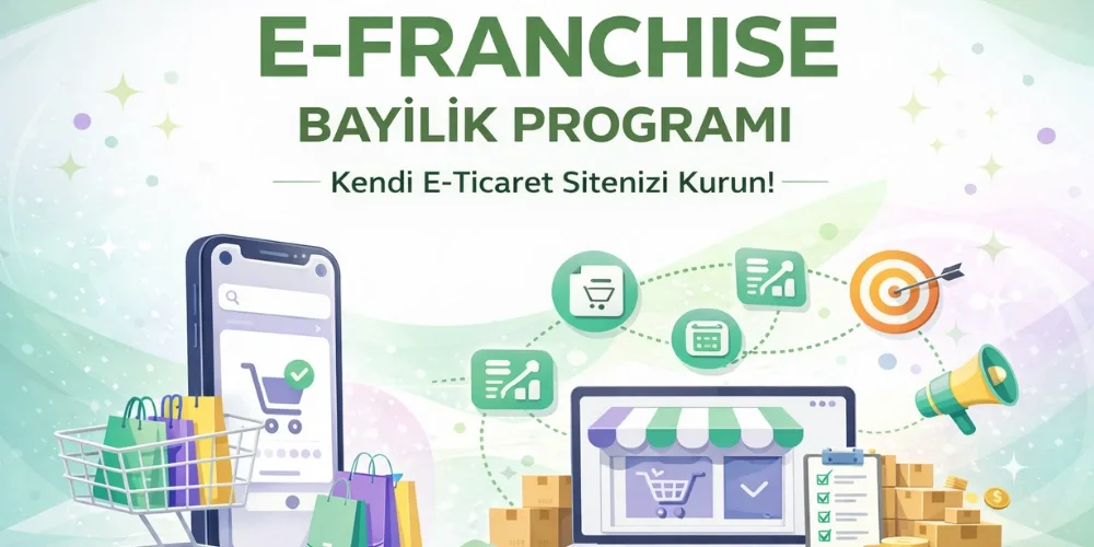 E-Franchise Bayilik Programı | 2026’da Kendi E-Ticaret Siteni Kur