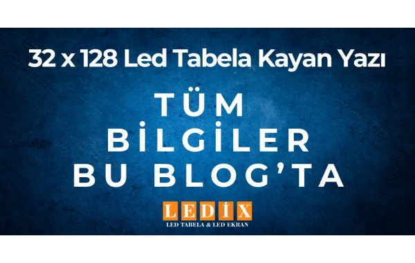 32 x 128 Led Tabela Kayan Yazı