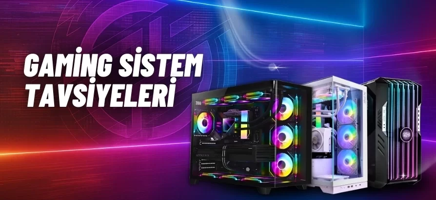 Gaming Sistem Tavsiyeleri – Performans Odaklı Hazır Oyun Bilgisayarları, gaming sistem tavsiyesi, hazır oyun bilgisayarı, RGB kasa PC, oyun sistemi önerisi,