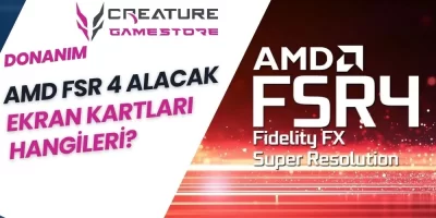 AMD FSR 4 Alacak Ekran Kartları Hangileri?