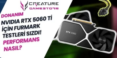 NVIDIA RTX 5060 Ti için Furmark Testleri Sızdı! Performans Nasıl?